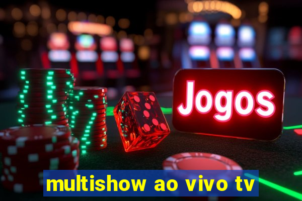 multishow ao vivo tv